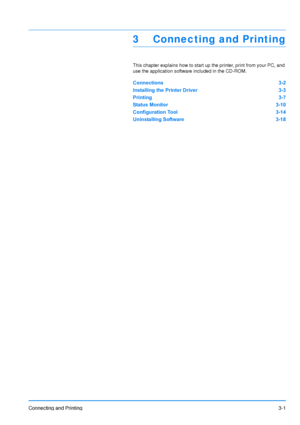 Page 45Connecting and Printing3-1
3 Connecting and Printing
This chapter explains how to start up the printer, print from your PC, and 
use the application software included in the CD-ROM.
Connections3-2
Installing the Printer Driver 3-3
Printing 3-7
Status Monitor 3-10
Configuration Tool 3-14
Uninstalling Software 3-18
Downloaded From ManualsPrinter.com Manuals 