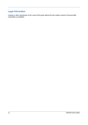 Page 22 
xxOPERATION GUIDE
Legal Information
Copying or other reproduction of all or part of this guide without the prior written consent of Kyocera Mita 
Corporation is prohibited.
Downloaded From ManualsPrinter.com Manuals 