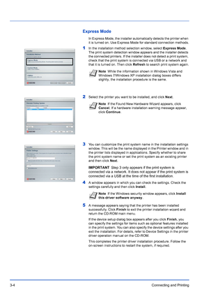 Page 483-4Connecting and Printing
Express Mode
In Express Mode, the installer automatically detects the printer when 
it is turned on. Use Express Mode for standard connection methods.
1In the installation method selection window, select Express Mode. 
The print system detection window appears and the installer detects 
the connected printers. If the installer does not detect a print system, 
check that the print system is connected via USB or a network and 
that it is turned on. Then click  Refresh to search...