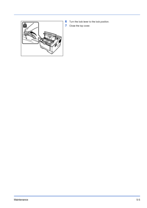 Page 74Maintenance5-5
6Turn the lock lever to the lock position.
7Close the top cover.
Downloaded From ManualsPrinter.com Manuals 