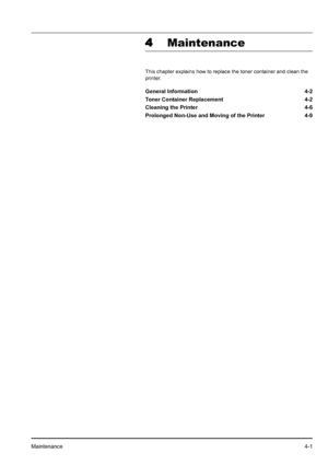 Page 59Maintenance4-1
4Maintenance
This chapter explains how to replace the toner container and clean the 
printer
.
General Information 4-2
Toner Container Replacement 4-2
Cleaning the Printer 4-6
Prolonged Non-Use and Moving of the Printer 4-9
Downloaded From ManualsPrinter.com Manuals 