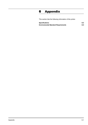 Page 87Appendix6-1
6Appendix
This section lists the following information of this printer.
Specifications 6-2
Environmental Standard Requirements 6-4
Downloaded From ManualsPrinter.com Manuals 