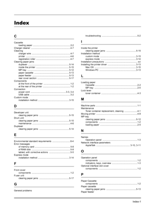 Page 91Index-1
Index
C
Cassette
loading paper  ............................................................ 2-2
Charger cleaner  ............................................................... 4-7
Cleaning
charger wire  .............................................................. 4-7
printer ....................................................................... 4-6
registration roller  ....................................................... 4-7
Clearing paper jams
duplexer...