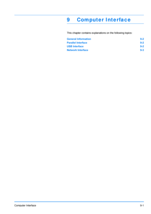 Page 190
Computer Interface9-1
9 Computer Interface
This chapter contains explanations on the following topics:
General Information 9-2
Parallel Interface 9-2
USB Interface 9-2
Network Interface 9-3
Downloaded From ManualsPrinter.com Manuals 