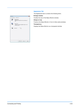 Page 70
Connecting and Printing4-23
Appearance Tab
The Appearance tab is contains the following items.
Enlarge window
Doubles the size of the Status Monitor window.
Always on top
Positions the Status Monitor in front of other active windows.
Transparency
Displays the Status Monitor as a transparent window.
Downloaded From ManualsPrinter.com Manuals 