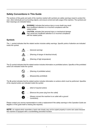 Page 3i
Safety Conventions in This Guide
The sections of this guide and parts of the machine marked with symbols are safety warnings meant to protect the 
user, other individuals and surrounding objects, and ensure correct and safe usage of the machine. The symbols and 
their meanings are indicated below.
Symbols
The  U symbol indicates that the related se ction includes safety warnings. Specific points of attention are indicated 
inside the symbol.
The   symbol indicates that the related section includes info...