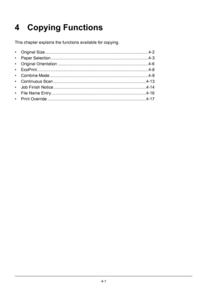 Page 1174-1
4 Copying Functions
This chapter explains the functions available for copying.
• Original Size ........... ................................................................. .............4-2
• Paper Selection ........... ............................................................... ..........4-3
• Original Orientation ............ ........................................................ ..........4-6
• EcoPrint ................ .........................................................................
