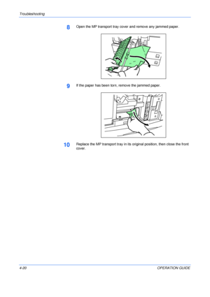 Page 68Troubleshooting 
4-20OPERATION GUIDE
8Open the MP transport tray cover and remove any jammed paper.
9If the paper has been torn, remove the jammed paper.
10Replace the MP transport tray in its original position, then close the front 
cover.
Downloaded From ManualsPrinter.com Manuals 