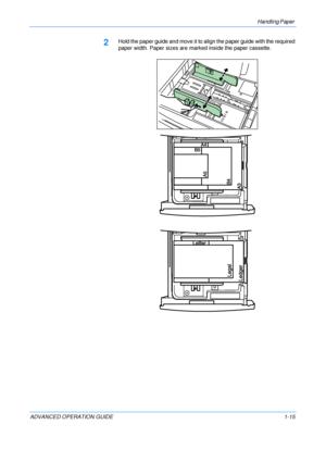 Page 21
Handling Paper 
ADVANCED OPERATION GUIDE 1-15
2Hold the paper guide and move it to align the paper guide with the required 
paper width. Paper sizes are marked inside the paper cassette.
Downloaded From ManualsPrinter.com Manuals 