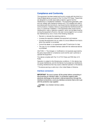 Page 14xii
Compliance and Conformity
This equipment has been tested and found to comply with the limits for a 
Class B digital device, pursuant to Part 15 of the FCC Rules. These limits 
are designed to provide reasonable protection against harmful 
interference in a residential installation. This equipment generates, uses 
and can radiate radio frequency energy and, if not installed and used in 
accordance with the instructions, may cause harmful interference to radio 
communications. However, there is no...