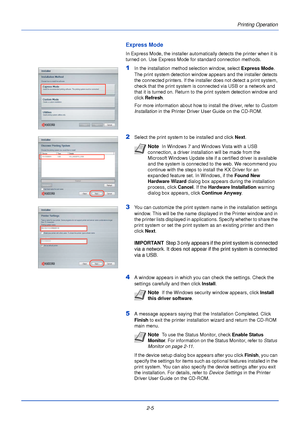 Page 292-5
Printing Operation
Express Mode
In Express Mode, the installer automatically detects the printer when it is 
turned on. Use Express Mode for standard connection methods.
1In the installation method selection window, select Express Mode. 
The print system detection window appears and the installer detects 
the connected printers. If the installer does not detect a print system, 
check that the print system is connected via USB or a network and 
that it is turned on. Return to the print system...