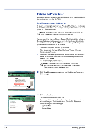 Page 282-4Printing Operation 
Installing the Printer Driver
Ensure the printer is plugged in and connected to the PC before installing 
the printer driver from the CD-ROM.
Installing the Software in Windows
If you are connecting this printer to a Windows PC, follow the next steps 
to install the printer driver. The example shows you how to connect your 
printer to a Windows Vista PC.
You can use either Express Mode or Custom Mode to install the software. 
Express Mode automatically detects connected printers...