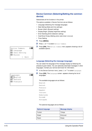 Page 1284-72Using the Operation Panel 
Device Common (Selecting/Setting the common 
device)
Selects/sets all the functions in this printer.
The options available in Device Common are as follows:
• Language (Selecting the message language)
• Date Setting (Date and time settings)
• Buzzer (Alarm (Buzzer) setting)
• Display Bright. (Display brightness setting)
• Error Handling (Error detection setting)
• ColorToner Empty (Setting when color toner runs out)
• Timer Setting
1Press [MENU].
2Press U or V to select...