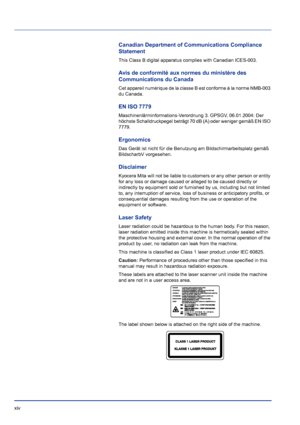 Page 14xiv 
Canadian Department of Communications Compliance 
Statement
This Class B digital apparatus complies with Canadian ICES-003.
Avis de conformité aux normes du ministère des 
Communications du Canada 
Cet appareil numérique de la classe B est conforme à la norme NMB-003 
du Canada.
EN ISO 7779
Maschinenlärminformations-Verordnung 3. GPSGV, 06.01.2004: Der 
höchste Schalldruckpegel beträgt 70 dB (A) oder weniger gemäß EN ISO 
7779.
Ergonomics
Das Gerät ist nicht für die Benutzung am...