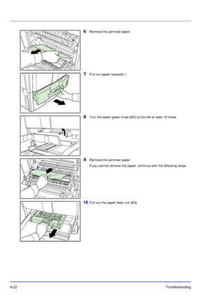 Page 2066-22Troubleshooting 
6Remove the jammed paper.
7Pull out paper cassette 1.
8Turn the lower green knob (B2) to the left at least 10 times.
9Remove the jammed paper.
If you cannot remove the paper, continue with the following steps.
10Pull out the paper feed unit (B3).
Downloaded From ManualsPrinter.com Manuals 