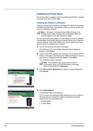 Page 302-4Printing Operation 
Installing the Printer Driver
Ensure the printer is plugged in and connected to the PC before installing 
the printer driver from the CD-ROM.
Installing the Software in Windows
If you are connecting this printer to a Windows PC, follow the next steps 
to install the printer driver. The example shows you how to connect your 
printer to a Windows Vista PC.
You can use either Express Mode or Custom Mode to install the software. 
Express Mode automatically detects connected printers...