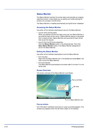 Page 362-10Printing Operation 
Status Monitor
The Status Monitor monitors the printer status and provides an ongoing 
reporting function. It also allows you to specify and modify settings for 
printers not included in the KX driver.
The Status Monitor is installed automatically during KX driver installation.
Accessing the Status Monitor
Use either of the methods listed below to launch the Status Monitor.
• Launch when printing starts:
When you specify a printer and start a print job, one Status Monitor is...
