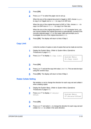 Page 91System Setting 
OPERATION GUIDE5-19
3Press [OK].
4Press U or V to select the paper size to set up.
When the size of the original document is Hagaki or A6R, choose Hagaki 
to copy it on Hagaki size or A6 R to copy it on A6R size.
When the size of the original document is B4R or Folio, choose B4 R to 
copy it on B4R size or Folio R to copy it on Folio size.
When the size of the original document is 11 x 15 (computer form), you 
can choose whether the original document is automatically zoomed to the...