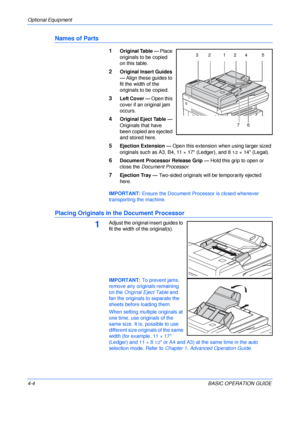 Page 76Optional Equipment 
4-4BASIC OPERATION GUIDE
Names of Parts
1Original Table — Place 
originals to be copied 
on this table.
2Original Insert Guides 
— Align these guides to 
fit the width of the 
originals to be copied.
3Left Cover — Open this 
cover if an original jam 
occurs.
4Original Eject Table — 
Originals that have 
been copied are ejected 
and stored here.
5Ejection Extension — Open this extension when using larger sized 
originals such as A3, B4, 11 × 17 (Ledger), and 8
1/2× 14 (Legal)....