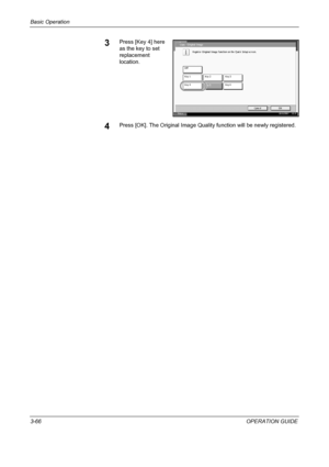 Page 152Basic Operation 
3-66OPERATION GUIDE
3Press [Key 4] here 
as the key to set 
replacement 
location.
4Press [OK]. The Original Image Quality function will be newly registered.
Status 10/10/2007    10:10
Key 1
Cancel OK
Off
Key 2 Key 3
Key 4 Key 5Key 6
C opy  - O r i gi nal  I m age
Register Original  Image function  on  the Quick  Setup  screen.
Downloaded From ManualsPrinter.com Manuals 