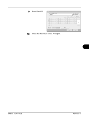 Page 213 
OPERATION GUIDEAppendix-5
9Press [-] and [1].
10Check that the entry is correct. Press [OK].
Us e t he keyboard t o ent er.
Backspace
Upper -case Lower-caseNo ./Sym bolSpac e
Cancel OK Lis t  A -1
 1/4 Pat h
Input :   c harac t ers Limit:     characters
8 126
Downloaded From ManualsPrinter.com Manuals 