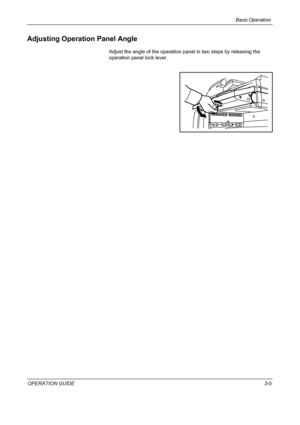 Page 79Basic Operation 
OPERATION GUIDE3-5
Adjusting Operation Panel Angle
Adjust the angle of the operation panel in two steps by releasing the 
operation panel lock lever.
Downloaded From ManualsPrinter.com Manuals 