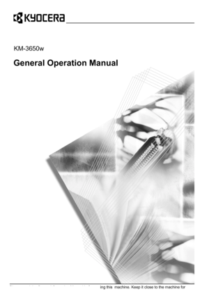 Page 1KM-3650w
General Operation Manual
Please read the General Operation Manual before using this  machine. Keep it close to the machine for 
easy reference.
Downloaded From ManualsPrinter.com Manuals 
