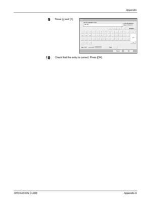 Page 185Appendix 
OPERATION GUIDEAppendix-5
9Press [-] and [1].
10Check that the entry is correct. Press [OK].
Use  th e  ke yb o a rd  to  e n te r.
Ba ckspa ce
Up p e r-ca se Lo we r-ca seNo./SymbolSpace
Ca nce l OK List A-1
 1/4 Path
Input:   characters L i m i t:      ch a r a cte r s
8 126
Downloaded From ManualsPrinter.com Manuals 