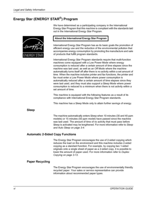 Page 8Legal and Safety Information 
viOPERATION GUIDE
Energy Star (ENERGY STAR®) Program
We have determined as a participating company in the International 
Energy Star Program that this machine is compliant with the standards laid 
out in the International Energy Star Program.
International Energy Star Program has as its basic goals the promotion of 
efficient energy use and the reduction of the environmental pollution that 
accompanies energy consumption by promoting the manufacture and sale 
of products...