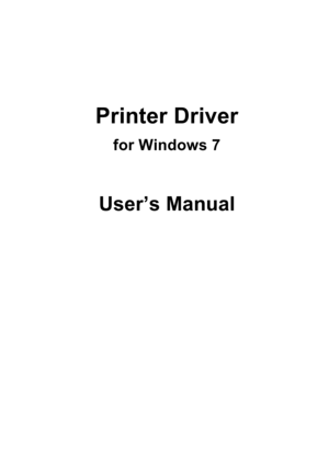 Page 1 
 
Printer Driver 
for Windows 7 
 
User’s Manual 
Downloaded From ManualsPrinter.com Manuals 
