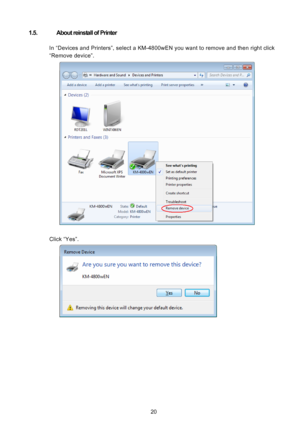 Page 21 20
1.5.  About reinstall of Printer 
 
In “Devices and Printers”, select a KM-4800wEN you want to remove and then right click 
“Remove device”. 
 
 
Click “Yes”. 
 
 
Downloaded From ManualsPrinter.com Manuals 