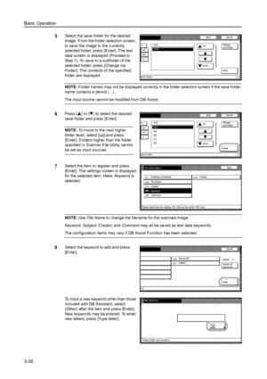 Page 112Basic Operation
3-30
5Select the save folder for the desired 
image. From the folder selection screen, 
to save the image to the currently 
selected folder, press [Enter]. The text 
data screen is displayed (Proceed to 
Step 7). To save to a subfolder of the 
selected folder, press [Change inp. 
Folder]. The contents of the specified 
folder are displayed. 
NOTE: Folder names may not be displayed correctly in the folder selection screen if the save folder 
name contains a period ( . ) . 
The input source...