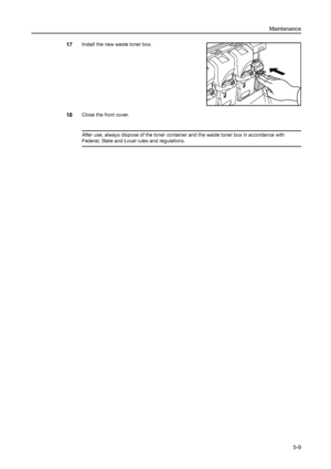 Page 135Maintenance
5-9
17Install the new waste toner box.
18Close the front cover.
After use, always dispose of the toner container and the waste toner box in accordance with 
Federal, State and Local rules and regulations.
Downloaded From ManualsPrinter.com Manuals 