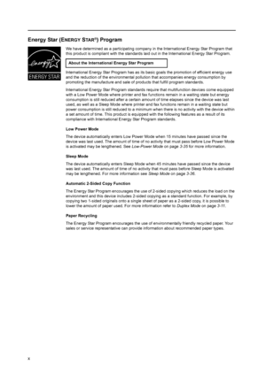 Page 12x
Energy Star (ENERGY STA R®) Program
We have determined as a participating company in the International Energy Star Program that 
this product is compliant with the standards laid out in the International Energy Star Program.
International Energy Star Program has as its basic goals the promotion of efficient energy use 
and the reduction of the environmental pollution that accompanies energy consumption by 
promoting the manufacture and sale of products that fulfill program standards.
International...