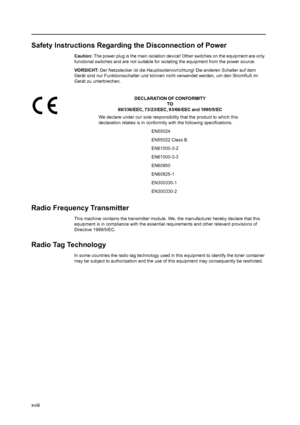 Page 20xviii
Safety Instructions Regarding the Disconnection of Power
Caution: The power plug is the main isolation devi ce! Other switches on the equipment are only 
functional switches and are not suitable for is olating the equipment from the power source.
VORSICHT:  Der Netzstecker ist die Hauptisoliervorri chtung! Die anderen Schalter auf dem 
Gerät sind nur Funktionsschalter und können nicht verwendet werden, um den Stromfluß im 
Gerät zu unterbrechen.
DECLARATION OF CONFORMITYTO
89/336/EEC, 73/23/EEC,...