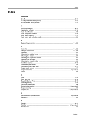 Page 106Index
Index-1
Index
Numerics
2 in 1
 ............................................................................................................................... ........... 3-11
4 in 1 (horizontal arrangement) ............................................................................................. 3-12
4 in 1 (vertical arrangement) ................................................................................................. 3-13
A
Additional memory...