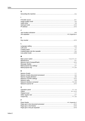 Page 107Index
Index-2
G
Grounding the machine
 ............................................................................................................ii-ix
I
If trouble occurs
 ......................................................................................................................... 6-1
Image quality mode ................................................................................................................... 3-2
Initial mode...