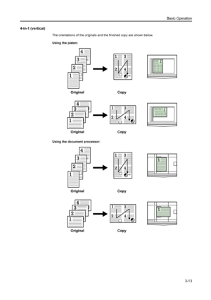 Page 54Basic Operation3-13
4-in-1 (vertical)
The orientations of the originals and the finished copy are shown below.
Using the platen:
Using the document processor:
Copy
Original Copy
Original
Copy
Original Copy
Original
Downloaded From ManualsPrinter.com Manuals 