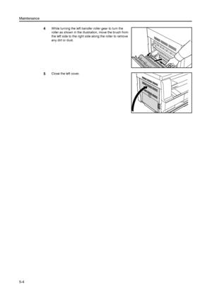 Page 75Maintenance
5-4
4While turning the left transfer roller gear to turn the 
roller as shown in the illustration, move the brush from 
the left side to the right side along the roller to remove 
any dirt or dust.
5Close the left cover.
Downloaded From ManualsPrinter.com Manuals 