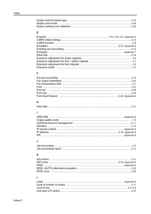 Page 142Index
Index-2
Duplex print for paper type .................................................................................................... 3-16
Duplex print mode ................................................................................................................... 2-46
Duplex printing error detection .............................................................................................. 2-52
E
Ecoprint...