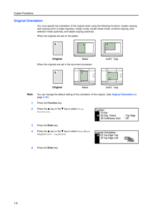 Page 16Copier Functions
1-8
Original Orientation
You must specify the orientation of the original when using the following functions: duplex copying, 
split copying (from 2-sided originals), margin mo de, border erase mode, combine copying, auto 
selection mode (optional), an d staple copying (optional).
When the originals are set on the platen:
When the originals are set  in the document processor:
NoteYou can change the default setting of th e orientation of the original. (See Original Orientation on 
page...