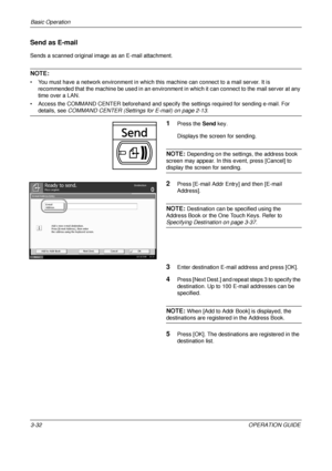 Page 104Basic Operation 
3-32OPERATION GUIDE
Send as E-mail
Sends a scanned original image as an E-mail attachment.
NOTE: 
• You must have a network environment in which this machine can connect to a mail server. It is 
recommended that the machine be used in an environment  in which it can connect to the mail server at any 
time over a LAN.
• Access the COMMAND CENTER beforehand and specif y the settings required for sending e-mail. For 
details, see COMMAND CENTER (Settings for E-mail) on page 2-13.
1Press the...