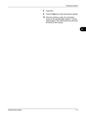 Page 133Copying Functions 
OPERATION GUIDE4-7
4
8Press [OK].
9Press the Start key to start scann ing the originals.
10When the machine is ready, the confirmation 
screen for the specified paper appears. Load the 
required paper in the multi purpose tray and press 
[Continue] to start copying.
Downloaded From ManualsPrinter.com Manuals 
