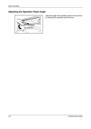 Page 78Basic Operation 
3-6OPERATION GUIDE
Adjusting the Operation Panel Angle
Adjust the angle of the operation panel in two as shown 
by releasing the operation panel lock lever.
Downloaded From ManualsPrinter.com Manuals 