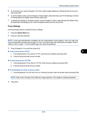 Page 291Default Setting (System Menu)
8-59
8
5To set the text size, press [Change] of Text Size, select [Large], [Medium] or [Small] as the text size and 
then press [OK].
6To set the display mode, press [Change] of  Display Mode, select [Normal], [Just-Fit Rendering] or [Smart-
Fit Rendering] as the display mode and then press [OK].
7To specify the settings for accepting cookies, press [Change] of  Cookie, select [Accept All], [Reject All] or 
[Prompt before Accepting] as your cook ie acceptance policy and then...