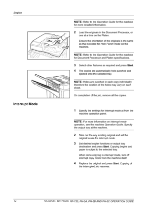 Page 16English 
14  DF-760(B), MT-720(B), BF-720, PH-5A, PH-5B AND PH-5C OPERATION GUIDE
NOTE: Refer to the Operation Guide for the machine 
for more detailed information.
2Load the originals in the Document Processor, or 
one at a time on the Platen.
Ensure the orientation of the originals is the same 
as that selected for Hole Punch mode on the 
machine.
NOTE: Refer to the Operation Guide for the machine 
for Document Processor and Platen specifications.
3Select other features as required and press Start....