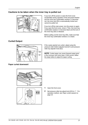 Page 33English 
DF-760(B), MT-720(B), BF-720, PH-5A, PH-5B AND PH-5C OPERATION GUIDE 31
Cautions to be taken when the inner tray is pulled out
If you turn off the power or open the front cover 
accidentally during operation of the document finisher 
and the inner tray confirmation window (1) becomes 
red, the inner tray (D5) is automatically locked and 
cannot be pulled out.
If you turn off the main power, turn the power on again. 
If you open the front cover, close it. Then, the inner tray 
confirmation window...