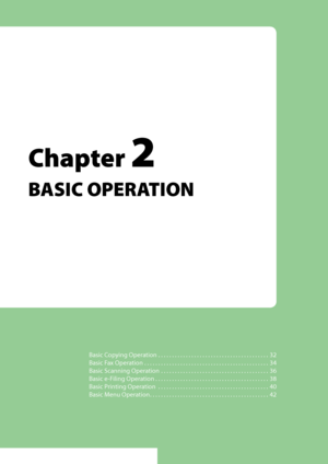 Page 33Basic Copying Operation . . . . . . . . . . . . . . . . . . . . . . . . . . . . . . . . . . . . . . . .32
Basic Fax Operation
 . . . . . . . . . . . . . . . . . . . . . . . . . . . . . . . . . . . . . . . . . . . . .3
Basic Scanning Operation . . . . . . . . . . . . . . . . . . . . . . . . . . . . . . . . . . . . . . .3
Basic e-Filing Operation . . . . . . . . . . . . . . . . . . . . . . . . . . . . . . . . . . . . . . . . .38
Basic Printing Operation
 . . . . . . . . . . . . . . . . . . . . ....