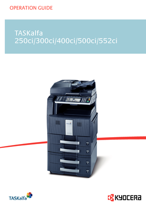 Page 1OPERATION GUIDE
F S -11 0 0
F S -13 0 0 D
870CKGB20008
*870CKGB20008*
TASKalfa
250ci/300ci/400ci/500ci/552ci
Downloaded From ManualsPrinter.com Manuals 