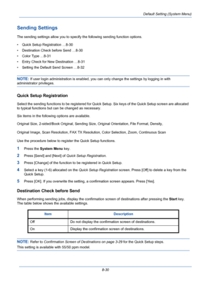 Page 270Default Setting (System Menu)
8-30
Sending Settings
The sending settings allow you to specify the following sending function options.
• Quick Setup Registration …8-30
• Destination Check before Send …8-30
• Color Type …8-31
• Entry Check for New Destination …8-31
• Setting the Default Send Screen …8-32
NOTE: If user login administration is enabled, you can only change the settings by logging in with 
administrator privileges.
Quick Setup Registration
Select the sending functions to be registered for...